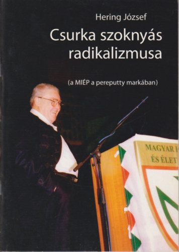Csurka szoknys radikalizmusa (a MIP a pereputty markban)