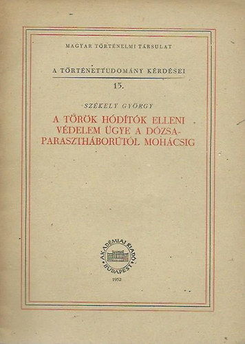 A t�r�k h�d�t�k elleni v�delem �gye a D�zsa-paraszth�bor�t�l Moh�csig