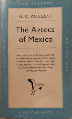 Aztecs of Mexico. Origin, rise, and fall of the Aztec Nation