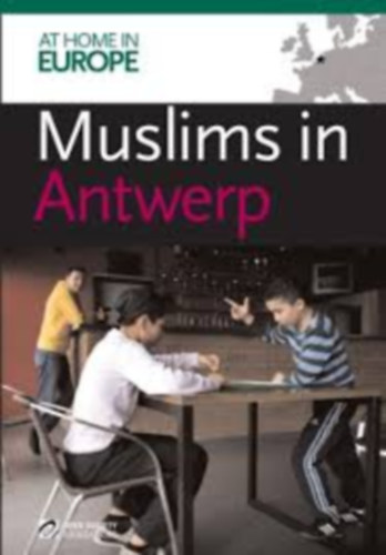 Muslims in Antwerp - At home in Europe