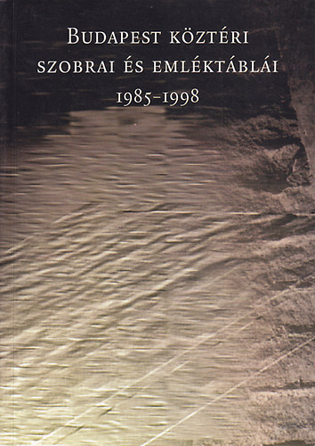 Szllsy gnes; Boros Gza - Budapest kztri szobrai s emlktbli 1985-1998
