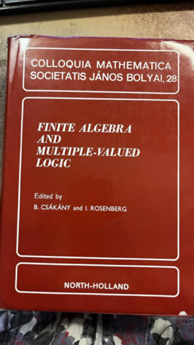 Finite algebra and multiple-valued logic - Colloquia mathematica societatis J�nos Bolyai, 28