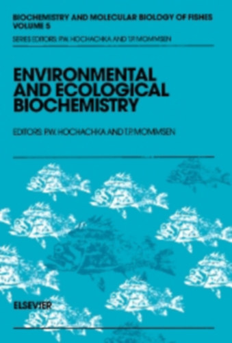 T. P. Mommsen P. W. Hochachka - Environmental and Ecological Biochemistry Vol 5.