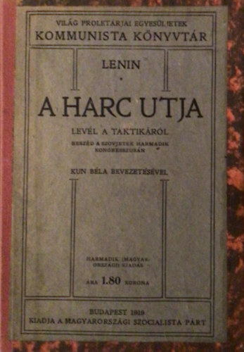 A harc tja - levl a taktikrl (az els magyar nyelv Lenin m, 1919)