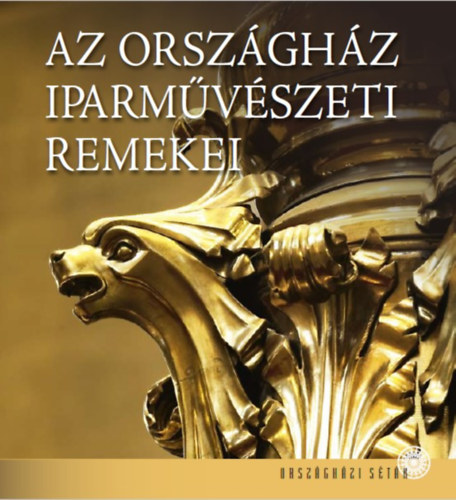 Heincz Orsolya, Lackner M�nika D�zsi �va - Az Orsz�gh�z iparm�v�szeti remekei