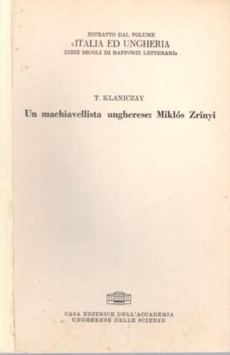 T. Klaniczay - Un machiavellista Ungherese: Mikls Zrnyi - Klnlenyomat