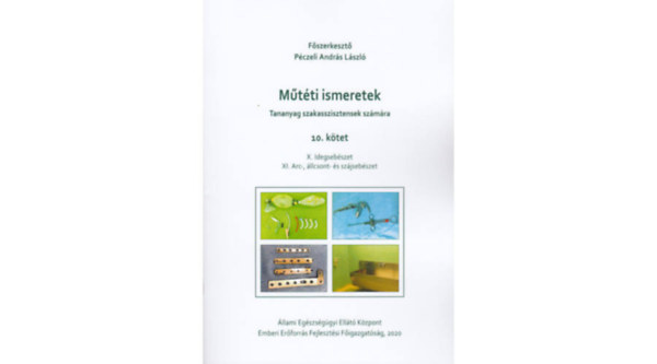 Mtti ismeretek (Tananyag szakasszisztensek szmra) 10. ktet - X. Idegsebszet. XI. Arc-, llcsont- s szjsebszet