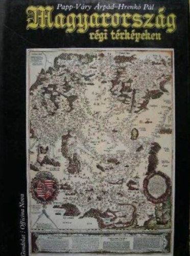 Magyarorsz�g r�gi t�rk�peken (Officina Nova)