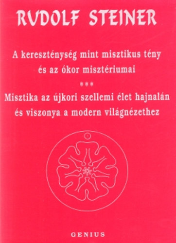 A keresztnysg mint misztikus tny s az kor misztriumai - Misztika az jkori szellemi let hajnaln s viszonya a modern vilgnzethez
