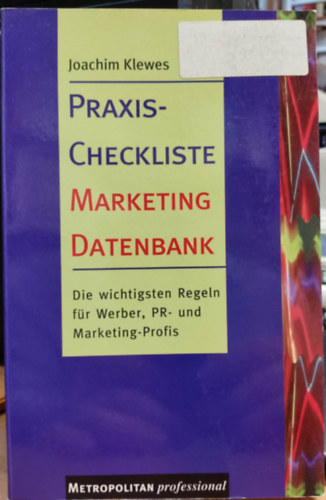 Joachim Klewes - Praxis-Checkliste Marketing-Datenbank: die wichtigsten Regeln ; fr Werber, PR- und Marketing-Profis (Metropolitan Professional)