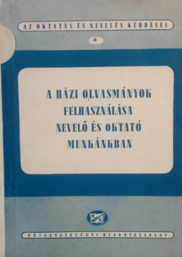 A h�zi olvasm�nyok felhaszn�l�sa nevel� �s oktat� munk�nkban