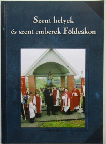 Szent helyek �s szent emberek  F�lde�kon