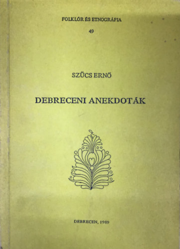 Debreceni anekdotk (Folklr s etnogrfia 49)