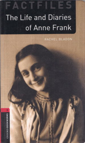 The Life and Diaries of Anne Frank (Factfiles) (Oxford Bookworms 3)