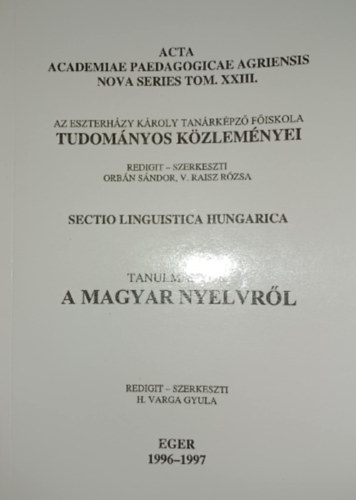 Az Eszterhzy Kroly Tanrkpz Fiskola tudomnyos kzlemnyei: Tanulmnyok a magyar nyelvrl 1996-1997