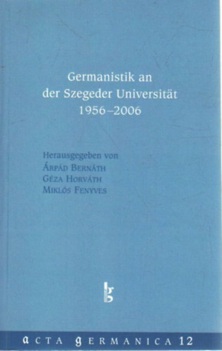Germanistik an der Szegeder Universitat 1956-2006