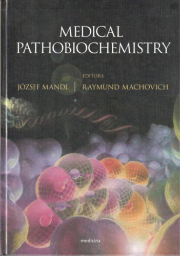 Machovich Raymund Mandl Jzsef  (szerk.) - Medical Pathobiochemistry