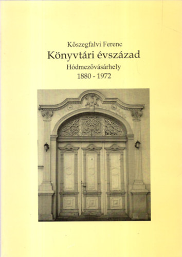 K�nyvt�ri �vsz�zad - H�dmez�v�s�rhely, 1880-1972