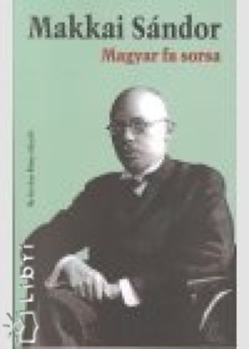 Makkai Sndor - Magyar fa sorsa