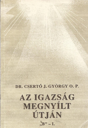 Az igazsg megnylt tjn 'B' - I.