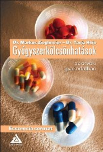 Dr. Markus Zieglmeier; Dr. Tanja Hein - Gygyszerklcsnhatsok az orvosi gyakorlatban