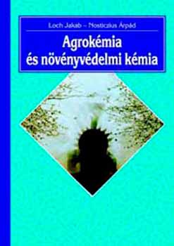Nosticzhius Loch Jakab - Agrok�mia �s n�v�nyv�delmi k�mia