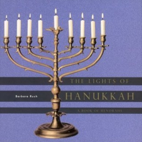 The Lights of Hanukkah: A Book of Menorahs - A Hanuka fnyei: Menork knyve