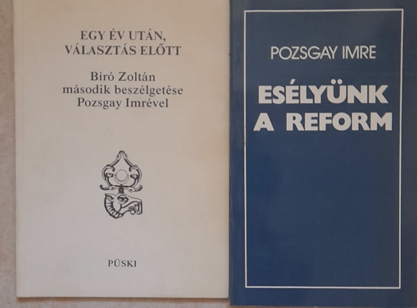 2 knyv: Pozsgay Imre: Eslynk a reform;  Egy v utn, vlaszts eltt (Br Zoltn msodik beszlgetse Pozsgay Imrvel)