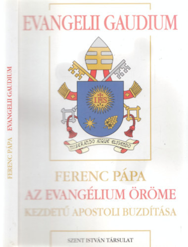 Ferenc p�pa - Evangelii Gaudium - Ferenc p�pa Az evang�lium �r�me kezdet� apostoli buzd�t�sa