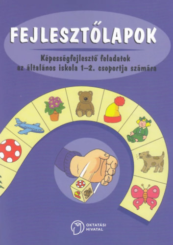 Fejleszt�lapok. K�pess�gfejleszt� feladatok az �lt. isk. 1-2. csop.