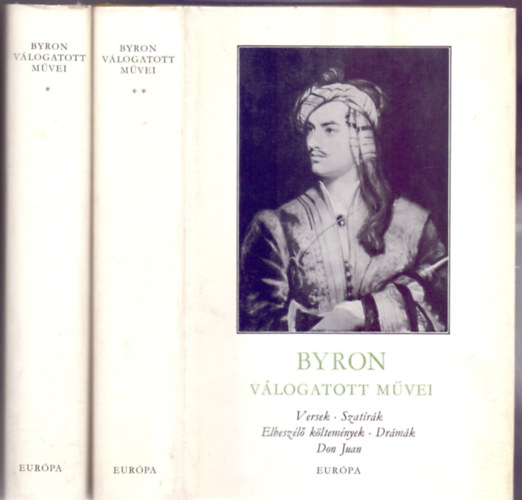 George Gordon Noel Byron - Byron v�logatott m�vei I-II. (Versek, Szat�r�k, Elbesz�l� k�ltem�nyek, Dr�m�k, Don Juan)