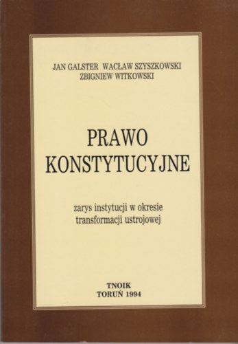 Zbigniew Witkowski, Jan Galster Wacaw Szyszkowski - Prawo Konstytucyjne