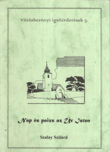Nap s paizs az r Isten - Vrsbernyi gehirdetsek 5.