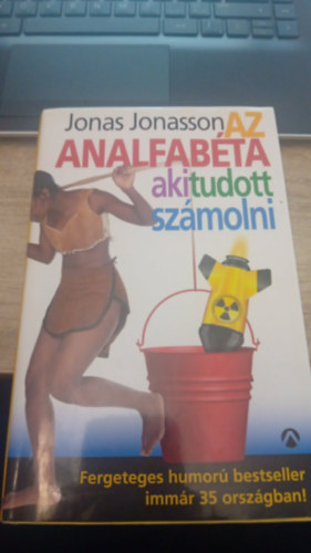 Szerző Jonas Jonasson Szerkesztő Király Levente Fordító Kúnos László - Az analfabéta, aki tudott számolni
