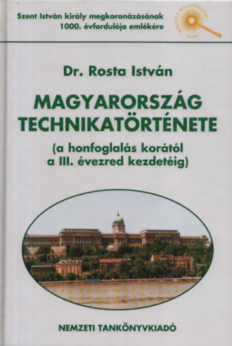 Magyarorszg technikatrtnete (a honfoglals kortl a III. vezred kezdetig) (dediklt)