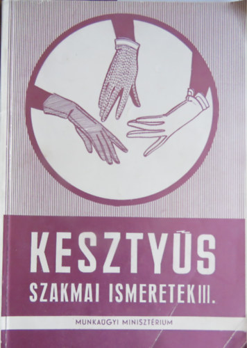 Kesztys szakmai ismeretek III.