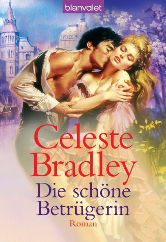 Celeste Bradley - Die schöne Betrügerin