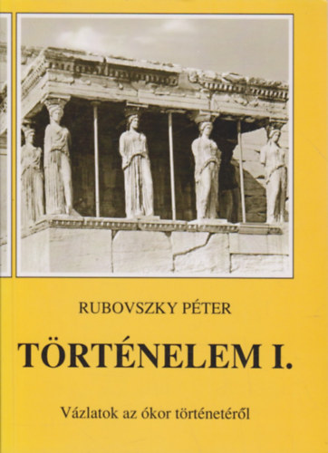 Trtnelem I. Vzlatok az kor trtnetrl