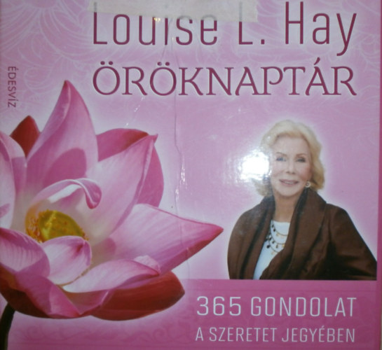 Louise L. Hay rknaptr - 365 gondolat a szeretet jegyben