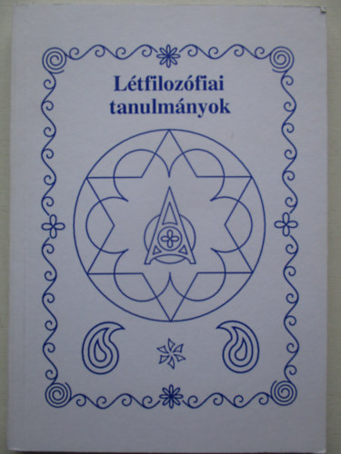 L�tfiloz�fiai tanulm�nyok - �sszefoglal� k�tet az eddigi munk�nkr�l