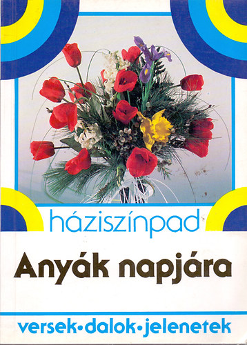 H�zisz�npad - Any�k napj�ra (versek, dalok, jelenetek)