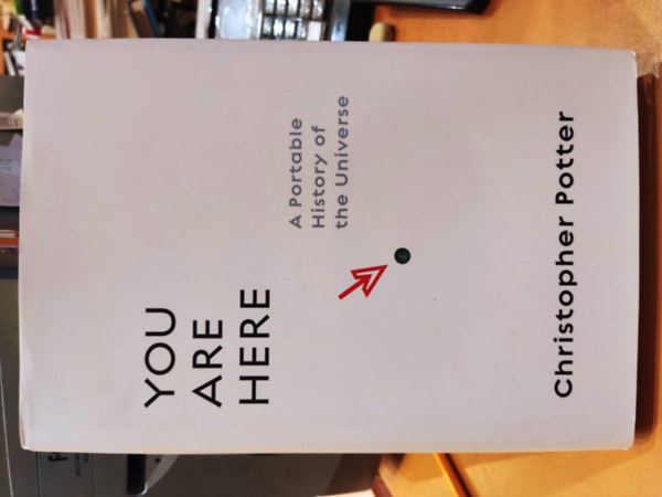 Christopher Potter - You Are Here: A Portable History of the Universe