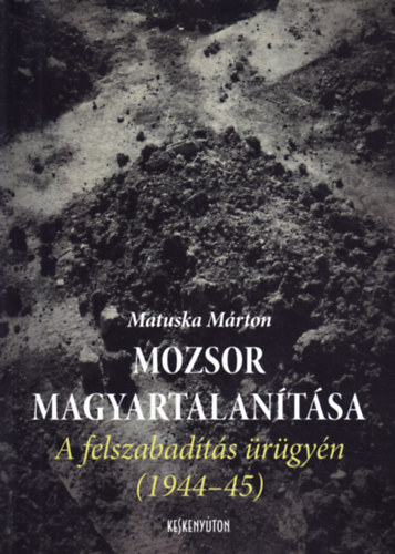Mozsor magyartalantsa - A felszabadts rgyn (1944-45)