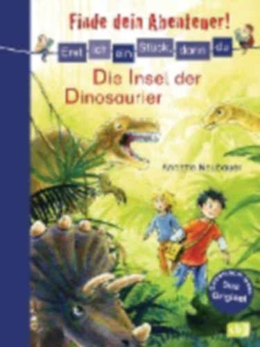 Annette Neubauer - Erst ich ein Stck, dann du - Finde dein Abenteuer! 06 Die Insel der Dinosaurier - Band 6