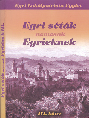 Egri stk nemcsak Egrieknek (2007 - 2012) - III. ktet