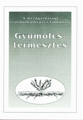 K�lkedin� Dr. L�szl� M�ria  (szerk.) - Gy�m�lcstermeszt�s az 1705-02 z�lds�gtermeszt� szakma sz�m�ra