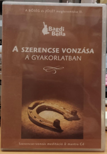 Bagdi Bella - A szerencse vonzása a gyakorlatban - Szerencse-vonzás meditáció & mantra Cd (A Bőség és Jólét megteremtése II.)(1 CD)