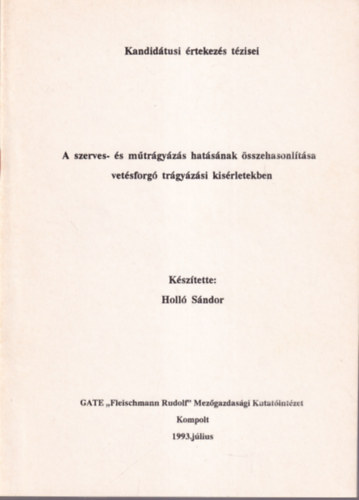 Holl� S�ndor - A szerves- �s m�tr�gy�z�s hat�s�nak �sszehasonl�t�sa vet�sforg� tr�gy�z�si kis�rletekben ( Kandid�tusi �tekez�s t�zisei )