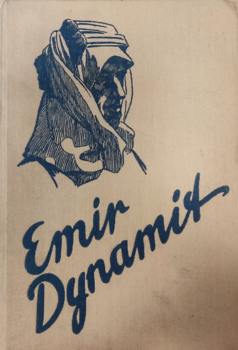 Emir Dynamit - Bilder aus dem Leben des Obersten Lawrence