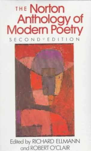 Robert O'Clair Richard Ellmann - The Norton Anthology of Modern Poetry ("A modern k�lt�szet norton antol�gi�ja" angol nyelven)